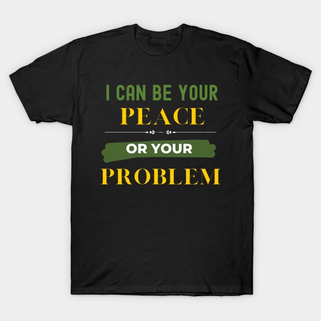 Peace & Problems T-Shirt by Believe In Power 